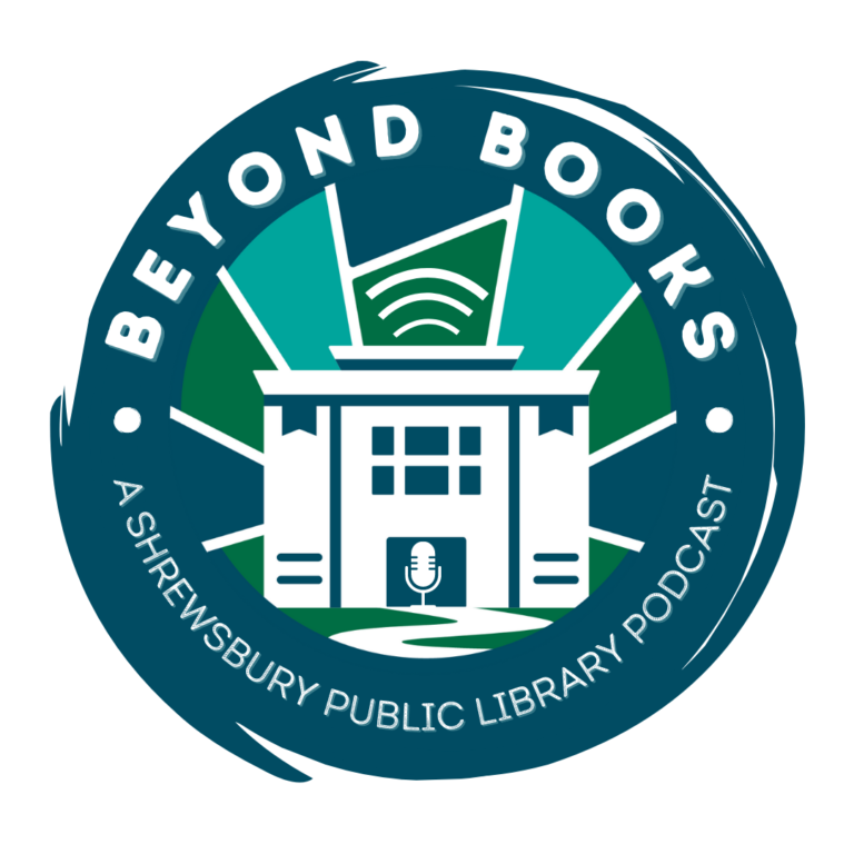 Beyond Books: A Shrewsbury Public Library Podcast