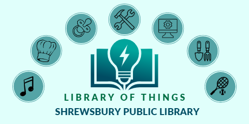 Shrewsbury Public Library - Library of Things