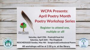 Advertisement for Poetry Workshop Series for April Poetry Month presented by WCPA. Register to attend one, multiple, or all. Poetry and visual art event will be held on Saturday, April 19th, 2025. The Chapbook event will be held on Saturday, April 26th, 2025. The song lyrics and confessional poems event is rescheduled for Sunday, May 4th, 2025. All workshops will be at 2:30PM at the Shrewsbury Public Library.
