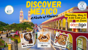 Advertisement for event titled Discover Mexico A Fiesta of Flavors on Thursday, May 22nd, 2025 between 3-4PM on Zoom.