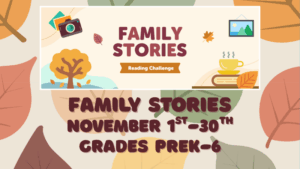 Family Stories Reading Challenge, November 1st-30th, Grades preK-6.