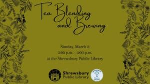 Tea Blending and Brewing: March 6 at 2pm