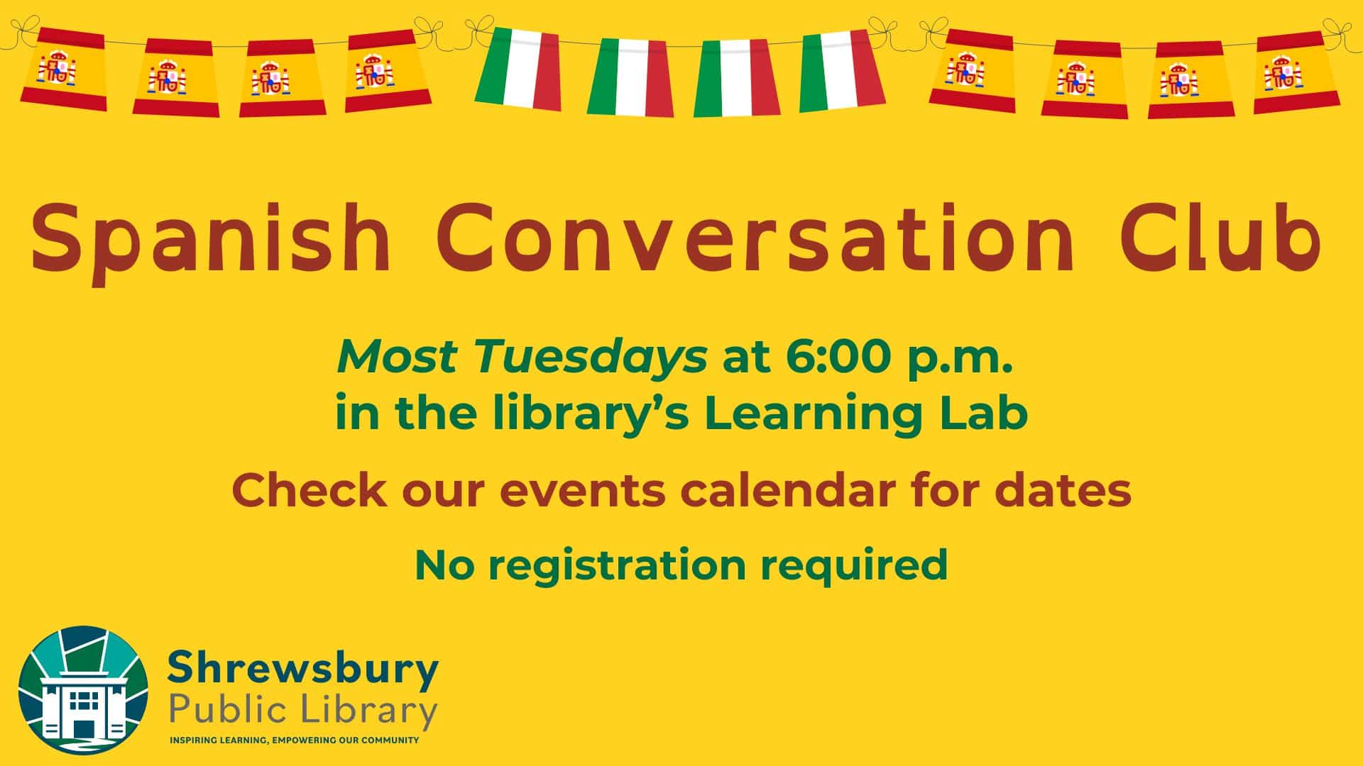 Spanish Conversation Club. Most Tuesdays at 6:00 p.m. in the library's Learning Lab. Check out events calendar for dates. No registration required.